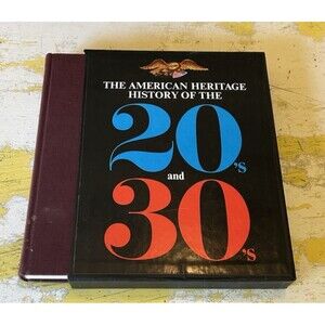 The American Heritage History of The 1920's and 1930's